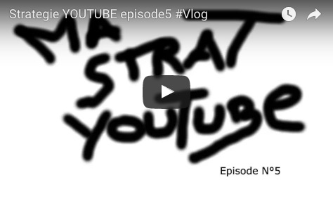 Strategie YOUTUBE episode5 #Vlog
