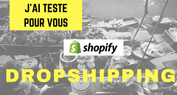 J’ai testé pour vous le dropshipping avec Shopify