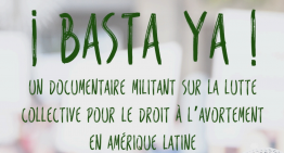 Soutien à Basta Ya un web-documentaire militant sur la lutte collective pour le droit à l’avortement en Amérique latine !